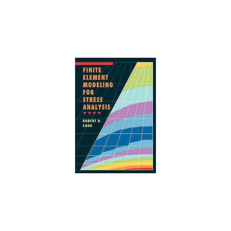 Finite Element Modeling for Stress Analysis - 9780471107743