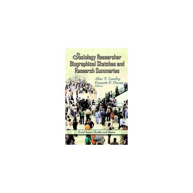 Sociology Researcher Biographical Sketches & Research Summaries - 9781619423909