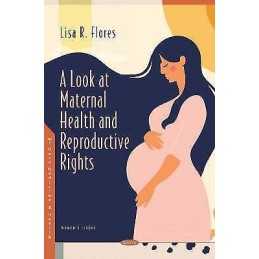 A Look at Maternal Health and Reproductive Rights - 9781536197600