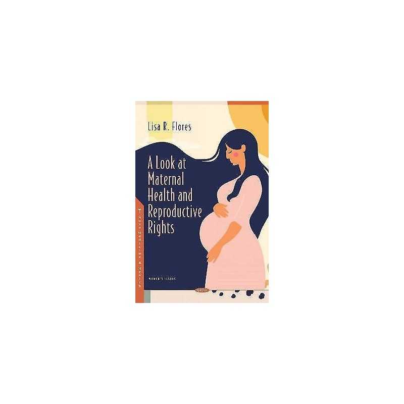 A Look at Maternal Health and Reproductive Rights - 9781536197600