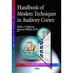 Handbook of Modern Techniques in Auditory Cortex - 9781628088946