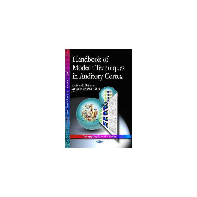 Handbook of Modern Techniques in Auditory Cortex - 9781628088946