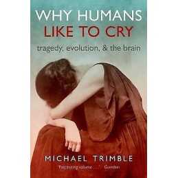 Why Humans Like to Cry - 9780198713494