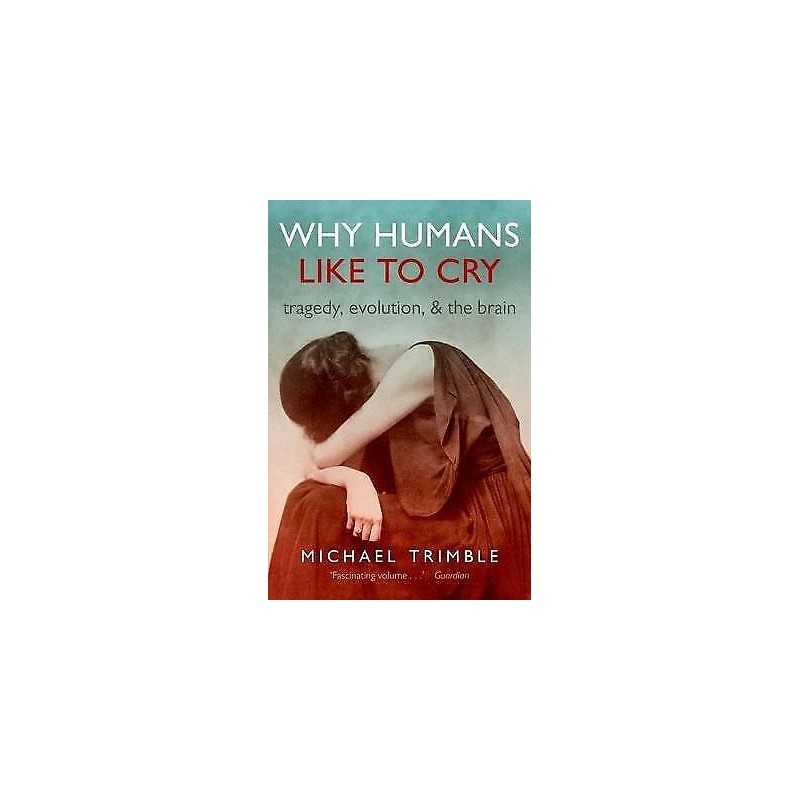 Why Humans Like to Cry - 9780198713494