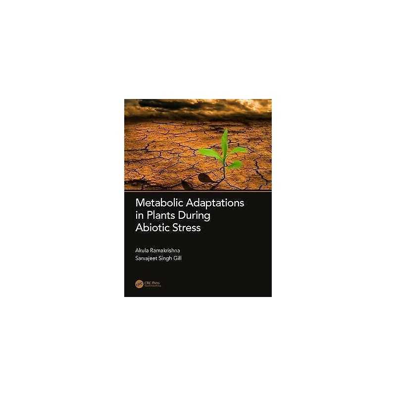Metabolic Adaptations in Plants During Abiotic Stress - 9781138056381