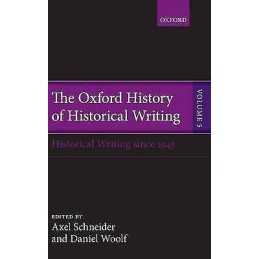 The Oxford History of Historical Writing - 9780199225996