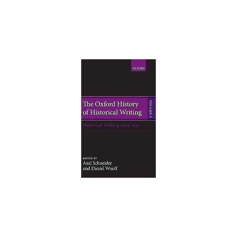The Oxford History of Historical Writing - 9780199225996