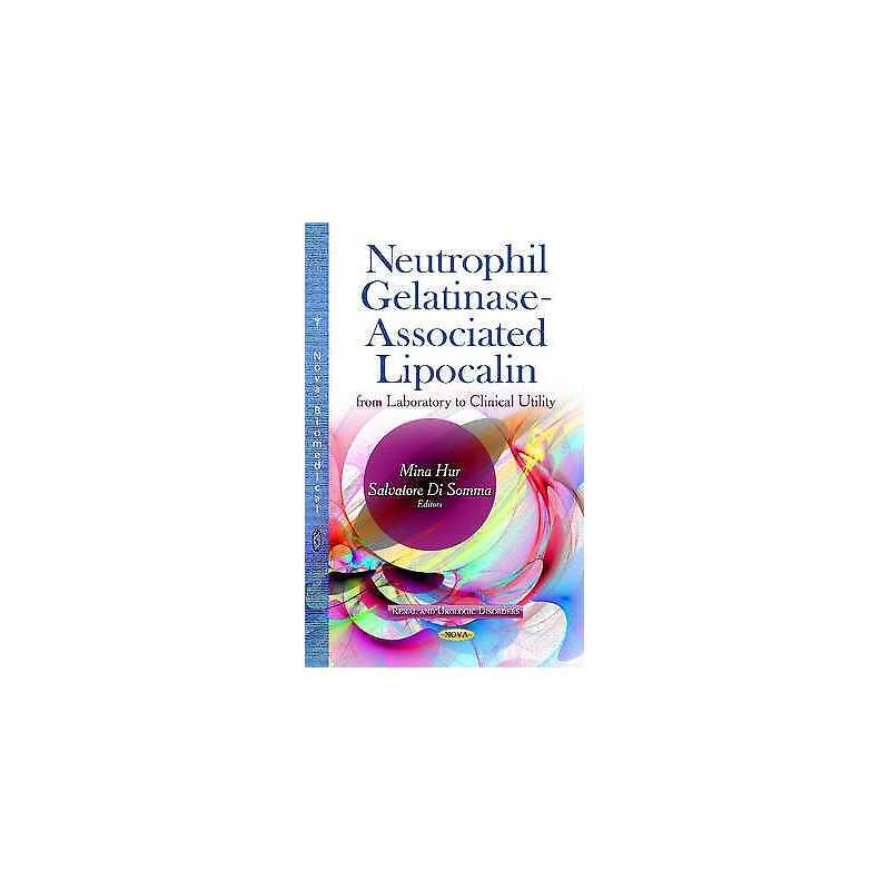 Neutrophil Gelatinase-Associated Lipocalin - 9781631179846