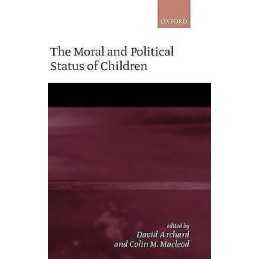 The Moral and Political Status of Children - 9780199242689