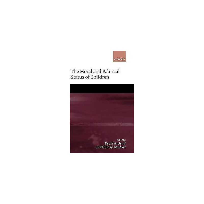 The Moral and Political Status of Children - 9780199242689