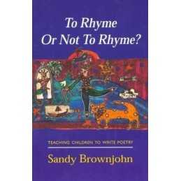 To Rhyme Or Not To Rhyme: Teaching Children to ... by Brownjohn, Sandy Paperback