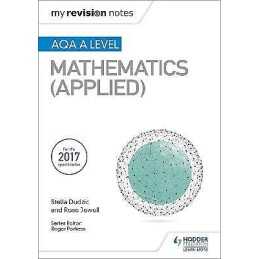 My Revision Notes: AQA A Level Maths (Applied) - 9781510417373