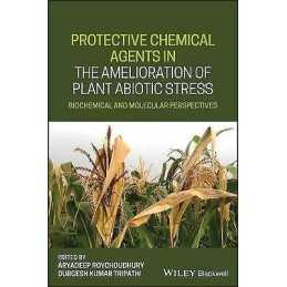 Protective Chemical Agents in the Amelioration of Plant Abiot... - 9781119551638