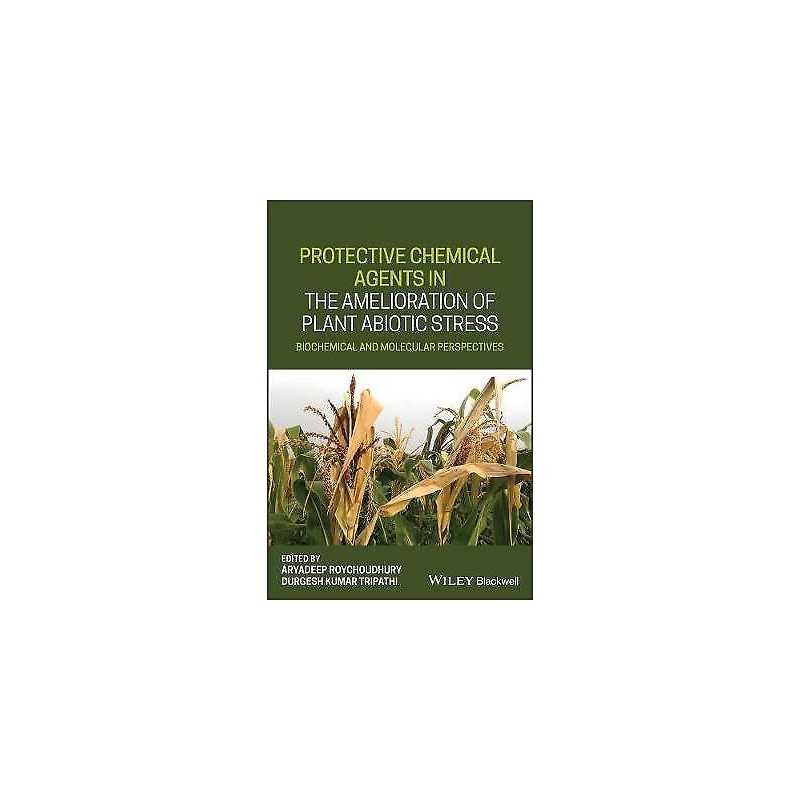 Protective Chemical Agents in the Amelioration of Plant Abiot... - 9781119551638
