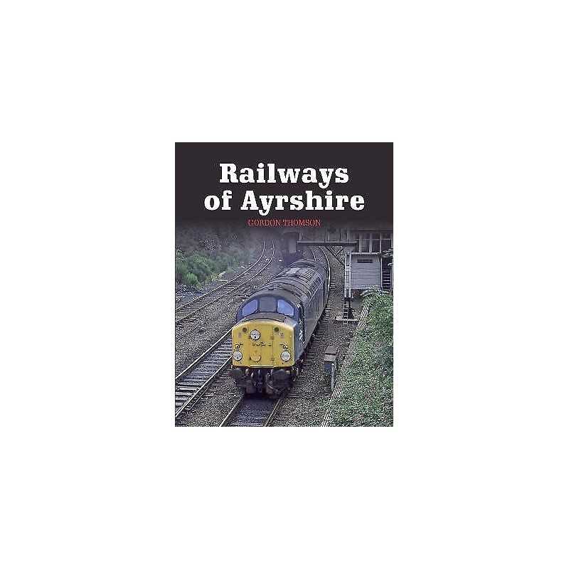 Railways of Ayrshire - 9781785001475