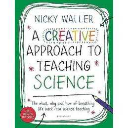 A Creative Approach to Teaching Science - 9781472941725