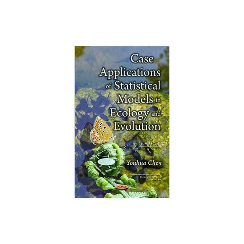 Case Applications of Statistical Models in Ecology & Evolution - 9781634848763