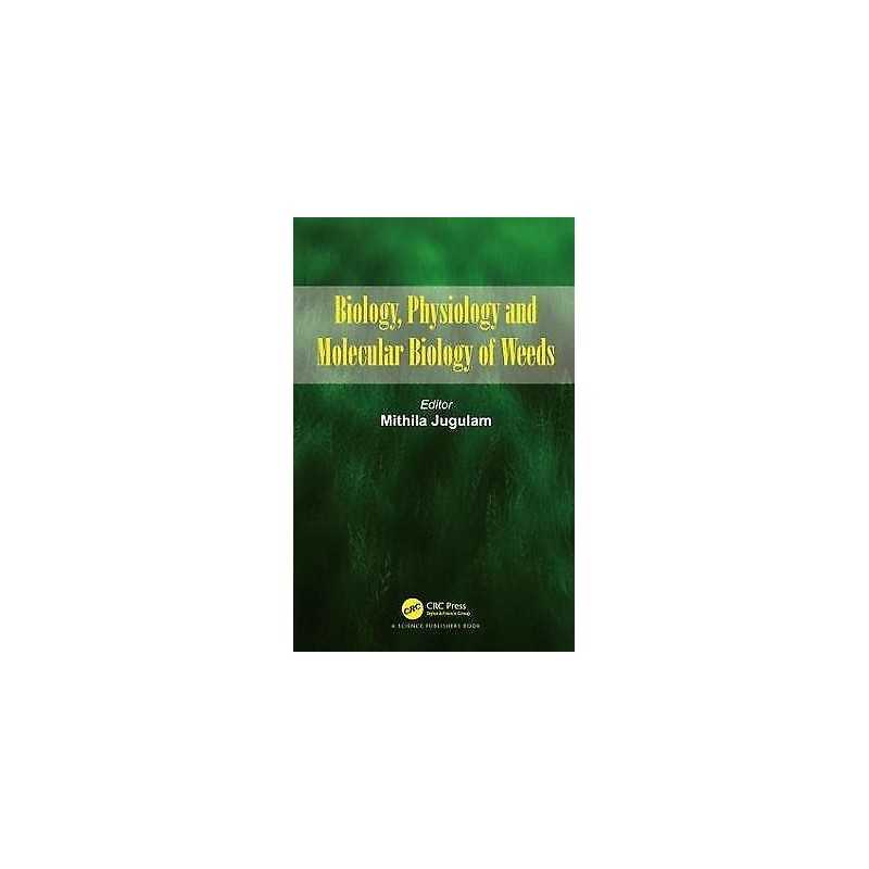 Biology, Physiology and Molecular Biology of Weeds - 9781498737111