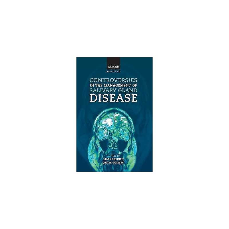 Controversies in the Management of Salivary Gland Disease - 9780199578207