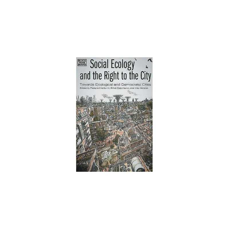 Social Ecology and the Right to the City - Towards Ecological... - 9781551646817