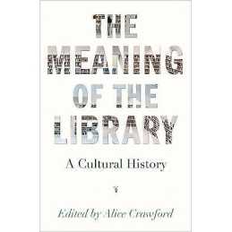 The Meaning of the Library - 9780691175744