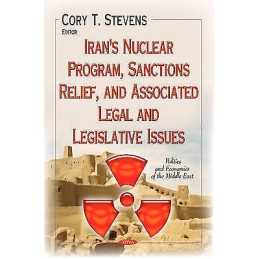 Irans Nuclear Program, Sanctions Relief, and Associated Lega... - 9781633214606