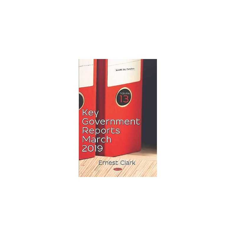 Key Government Reports -- Volume 13 - 9781536158847