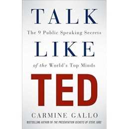 Talk Like TED: The 9 Public Speaking Secrets of the Worlds... by Gallo, Carmine