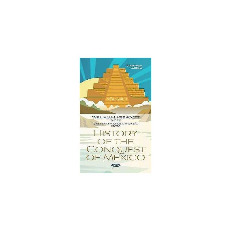History of the Conquest of Mexico. Volume 1 - 9781536163643