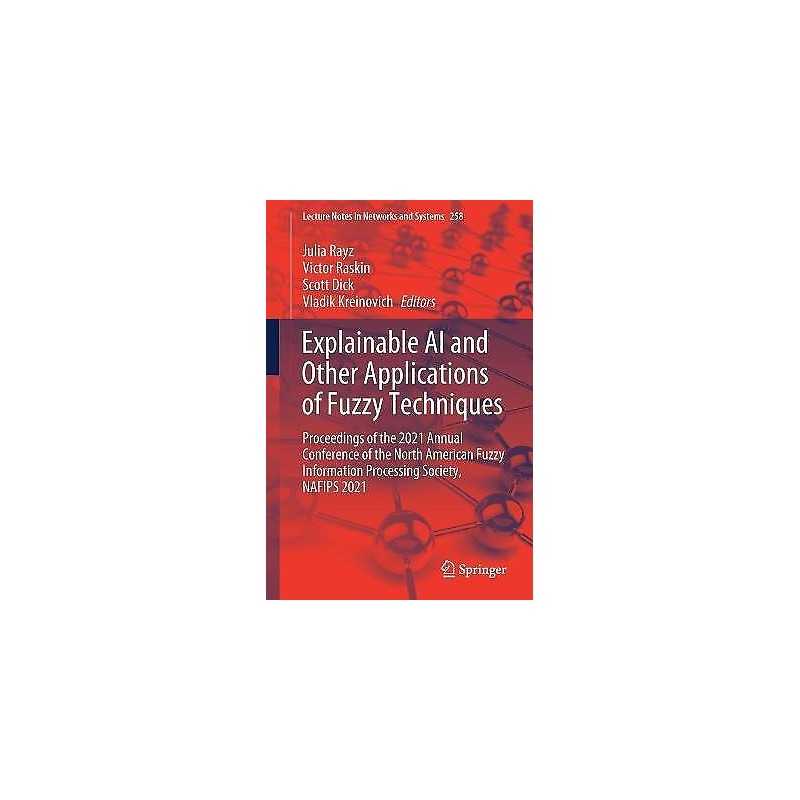 Explainable AI and Other Applications of Fuzzy Techniques - 9783030820985