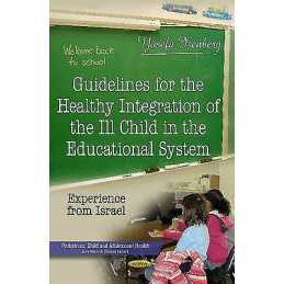 Guidelines for the Healthy Integration of the Ill Child in th... - 9781628083507
