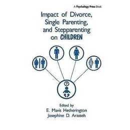 Impact of Divorce, Single Parenting and Stepparenting on Chil... - 9781138417380