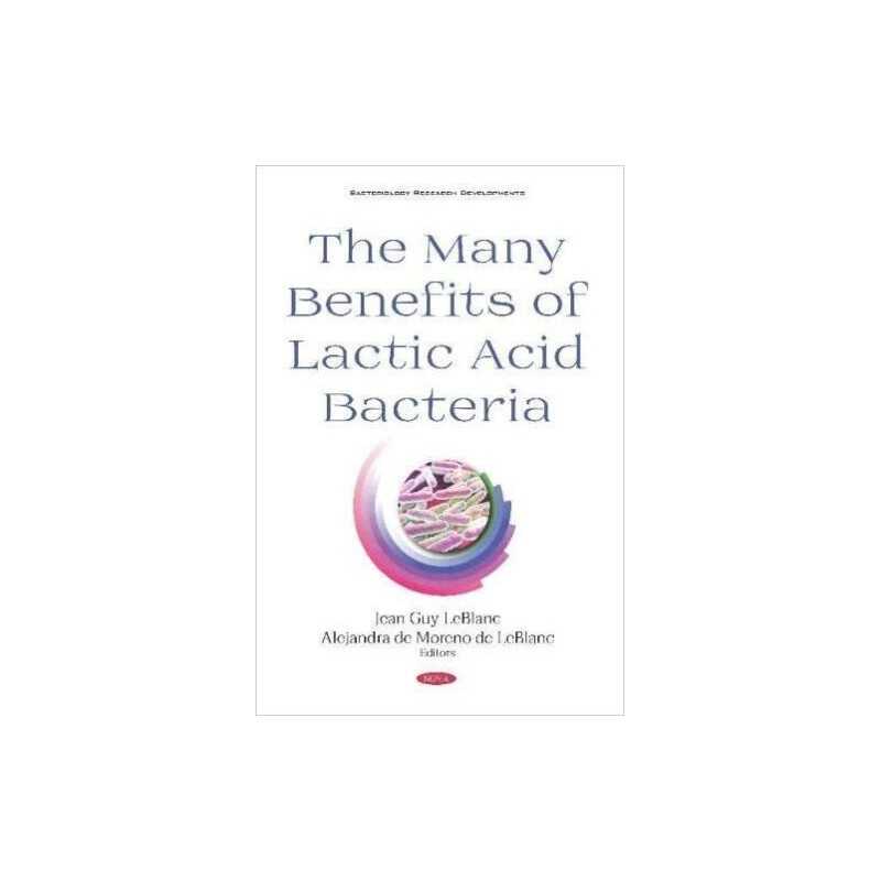 The Many Benefits of Lactic Acid Bacteria - 9781536153880