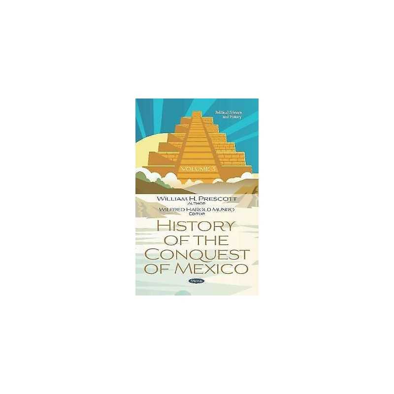 History of the Conquest of Mexico. Volume 3 - 9781536164206