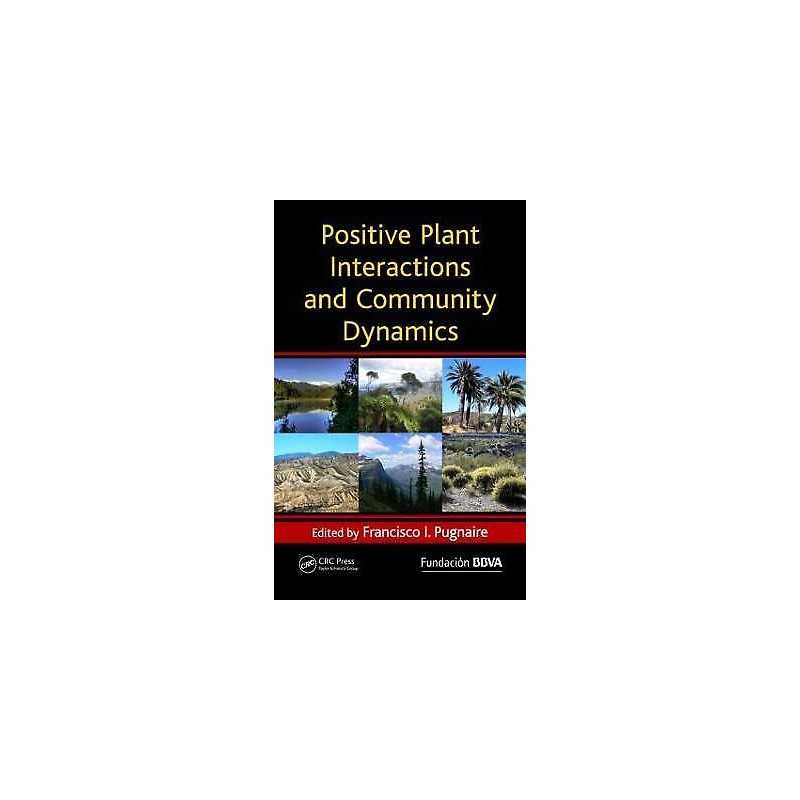 Positive Plant Interactions and Community Dynamics - 9781439824948