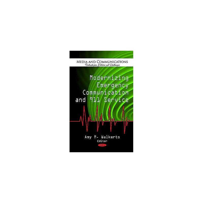 Modernizing Emergency Communication & 911 Service - 9781617289880