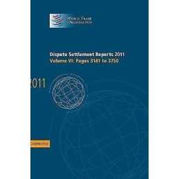 Dispute Settlement Reports 2011: Volume 6, Pages 3141-3750 - 9781107033726