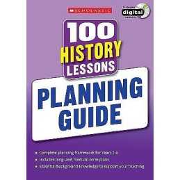 100 History Lessons: Planning Guide - 9781407128603