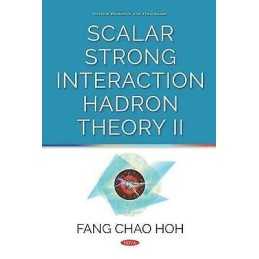 Scalar Strong Interaction Hadron Theory II - 9781536147278