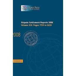 Dispute Settlement Reports 2008: Volume 19, Pages 7759-8220 - 9780521762991