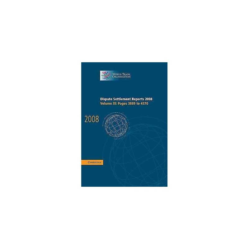 Dispute Settlement Reports 2008: Volume 11, Pages 3889-4370 - 9780521196628