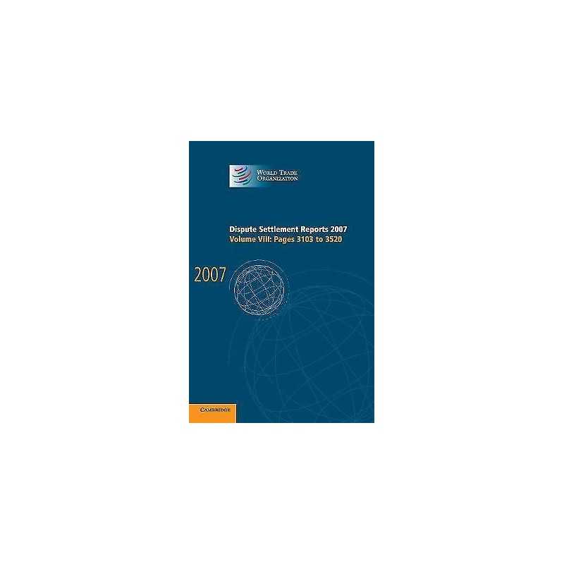 Dispute Settlement Reports 2007: Volume 8, Pages 3103-3520 - 9780521516785