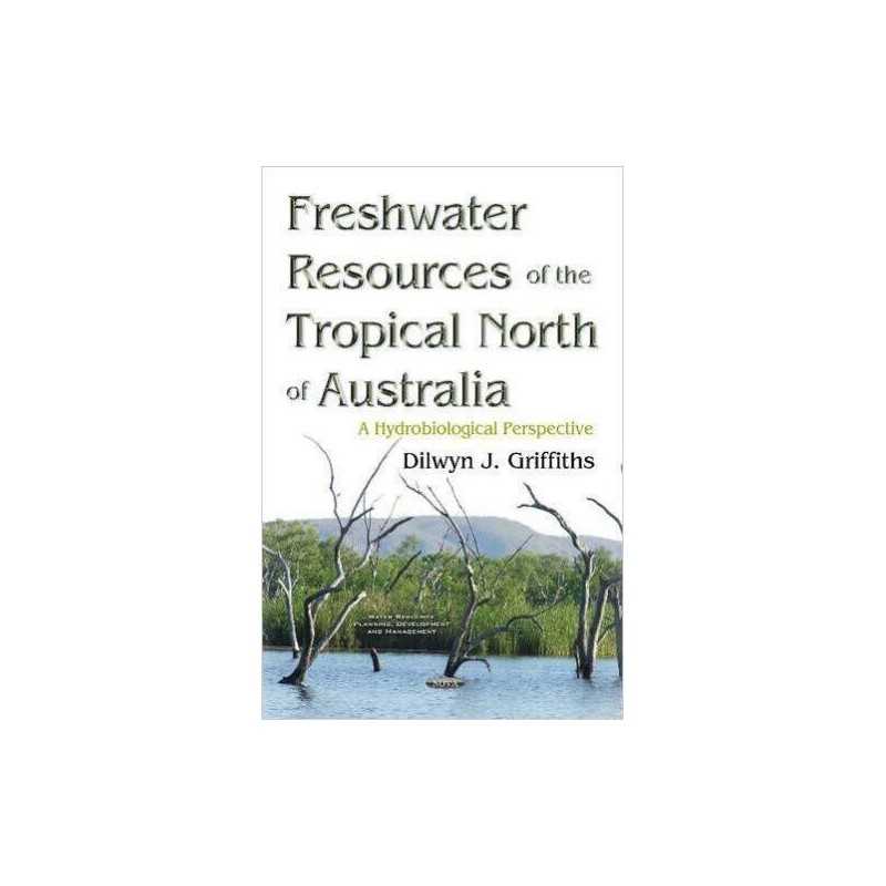 Freshwater Resources of the Tropical North of Australia - 9781634848084