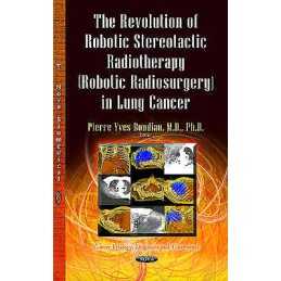 The Revolution of Robotic Stereotactic Radiotherapy (Robotic ... - 9781628087185