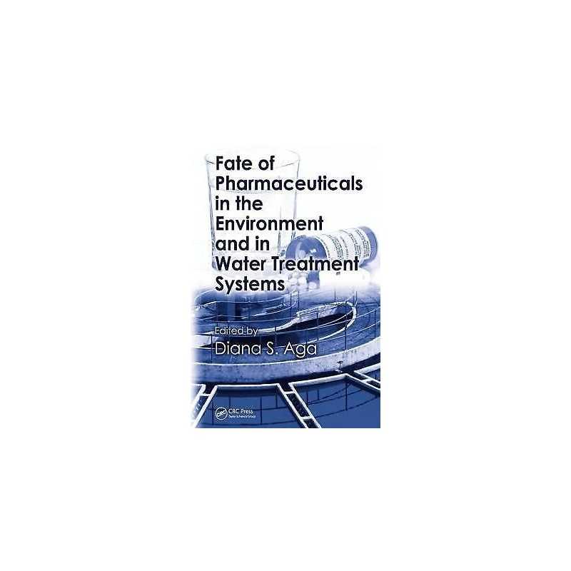 Fate of Pharmaceuticals in the Environment and in Water Treat... - 9781420052329