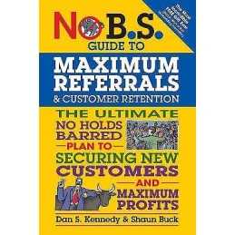 No B.S. Guide to Maximum Referrals and Customer Retention - 9781599185842