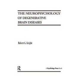 The Neuropsychology of Degenerative Brain Diseases - 9781138431256