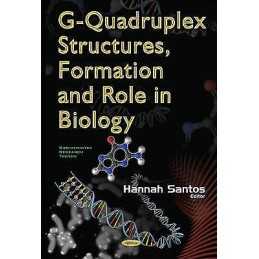 G-Quadruplex Structures, Formation & Role in Biology - 9781634855129