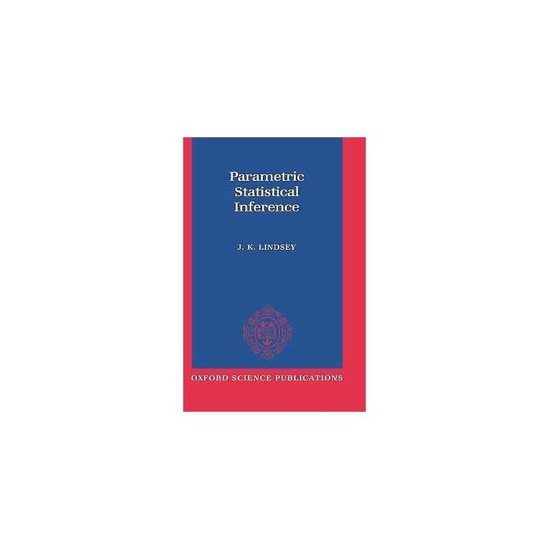 Parametric Statistical Inference - 9780198523598