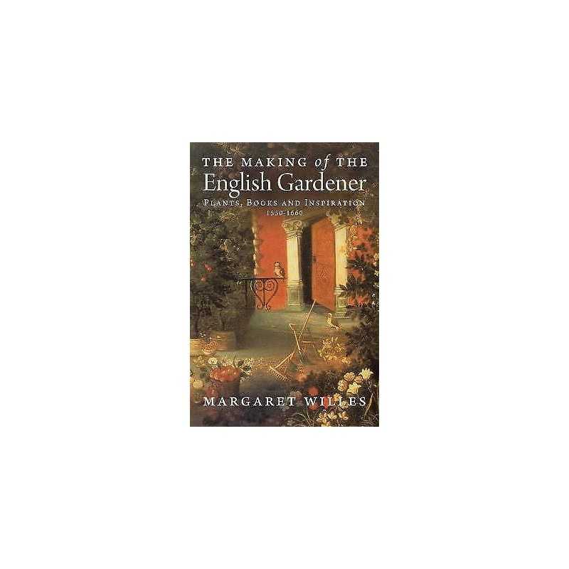 The Making of the English Gardener - 9780300197266